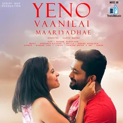 Yeno Vaanilai Maariyadhae