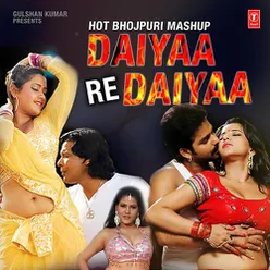 Hot Bhojpuri Mashup Daiyaa Re Daiyaa