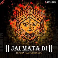 Jai Mata Di - Chaitra Navratri Special