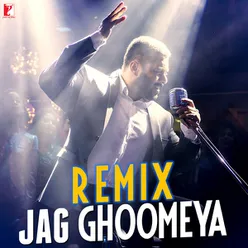 Jag Ghoomeya - Remix