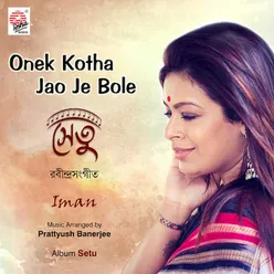 Onek Kotha Jao Je bole