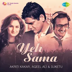 Yeh Sama - Akriti Kakar, Aqeel Ali And Suketu