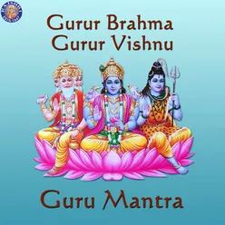 Gurur Brahma Gurur Vishnu