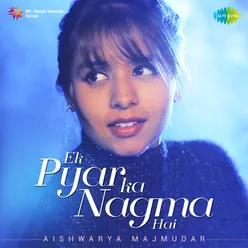 Ek Pyar Ka Nagma Hai - Aishwarya Majmudar