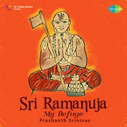 Sri Ramanuja - My Refuge