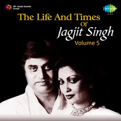 The Life And Times Of Jagjit Singh Volume 5