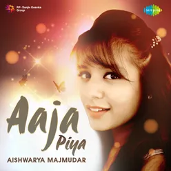 Aaja Piya - Aishwarya Majmudar