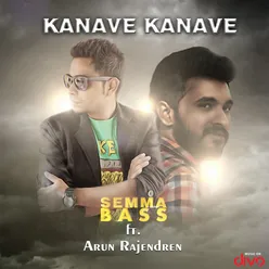 Kanave Kanave - Semma Bass Ft. Arun Rajendren