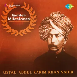 Golden Milestones Ustad Abdul Karim Khan Sahib