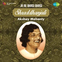 Ja Re Bhasi Bhasi- Shraddhanjali-Akshay Mohanty