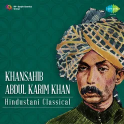Khansahib Abdul Karim Khan - Hindustani Classical