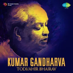 Kumar Gandharva-Todi-Ahir Bhairav