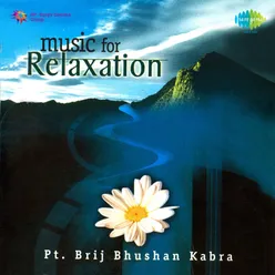 Music For Relaxation - Pt. Brij Bhushan Kabra