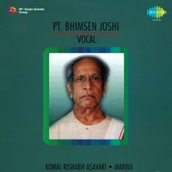 Pt. Bhimasen Joshi- Komal Rishbh Asawari,Marwa