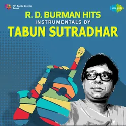 R.D. Burman Hits - Instrumentals By Tabun Sutradhar