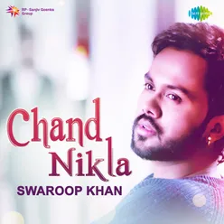 Chand Nikla - Swaroop Khan