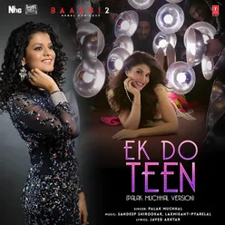 Ek Do Teen (Palak Muchhal Version)