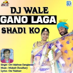 Dj Wala Gano Laga Shadi Ko