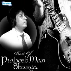Best Of Prabesh Man Shakya