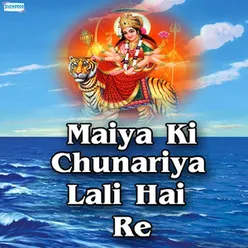 Maiya Ki Chunariya Lali Hai Re