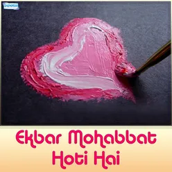 Ekbar Mohabbat Hoti Hai