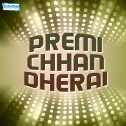 Premi Chhan Dherai