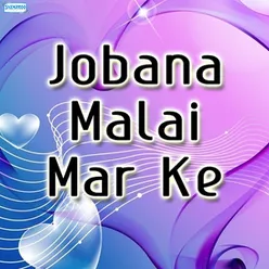 Jobana Malai Mar Ke