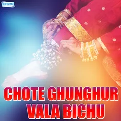 Chote Ghunghur Vala Bichu