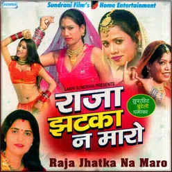 Raja Jhatka Na Maro