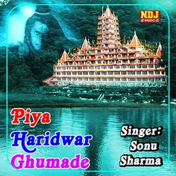 Piya Haridwar Ghumade