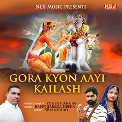 Gora Kyon Aayi Kailash