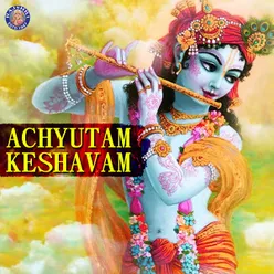 Achyutam Keshavam