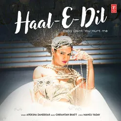 Haal-E-Dil (Baby Don't You Hurt Me)