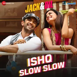 Ishq Slow Slow