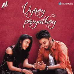 Uyirey Piriyathey