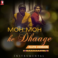 Moh Moh Ke Dhaage - Flute Version (Instrumental)