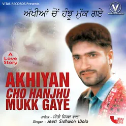 Akhiyan cho Hanjhu Mukk Gaye