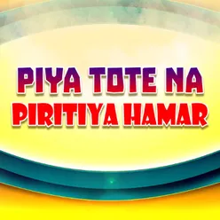 Piya Tote Na Piritiya Hamar