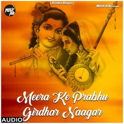 Meera Ke Prabhu Girdhar Naagar