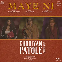 Maye Ni (From Guddiyan Patole Soundtrack)