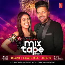 Dilbar-Ishare Tere-Tere Te (From "T-Series Mixtape Season 2")