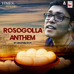 Rosogolla Anthem