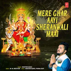 Mere Ghar Aayi Sheranwali Maai