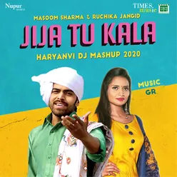 Jija Tu Kala Haryanvi Mashup