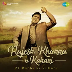 Rajesh Khanna Ki Kahani RJ Ruchi Ki Zubani