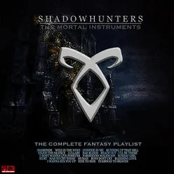 Shadowhunters - The Complete Fantasy Playlist