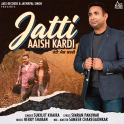 Jatti Aaish Kardi