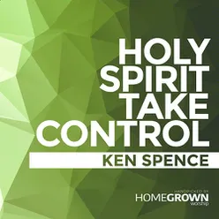 Holy Spirit Take Control