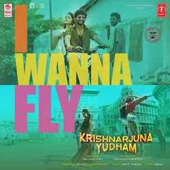 I Wanna Fly (From "Krishnarjuna Yudham")