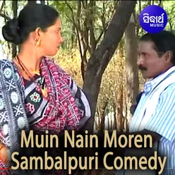 Muin Nain Moren -Sambalpuri Comedy